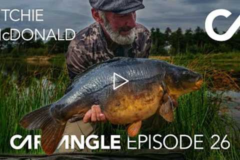 CARP FISHING | CARP ANGLE 26 | RITCHIE McDONALD | THE LEGEND THAT IS!