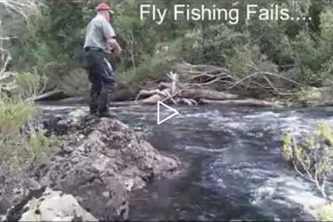 Fly Fishing Fails - (second edit)