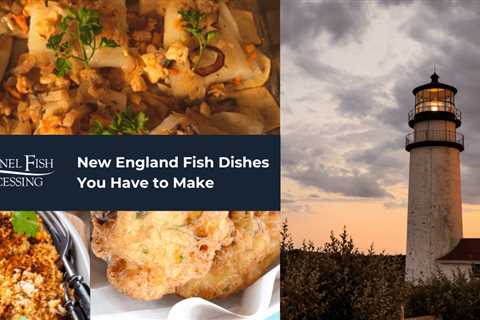 New England Fish Dishes You Have to Make