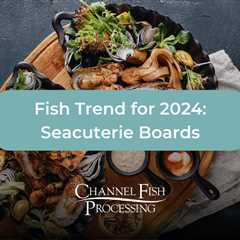 Fish Trend for 2024: Seacuterie Boards